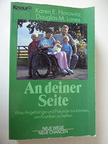 An deiner Seite. Was Angehörige und Freunde tun können, um Kranken zu helfen. Neue Wege - Neue Chancen. TB - Karen E. Horowitz, Douglas M. Lanes