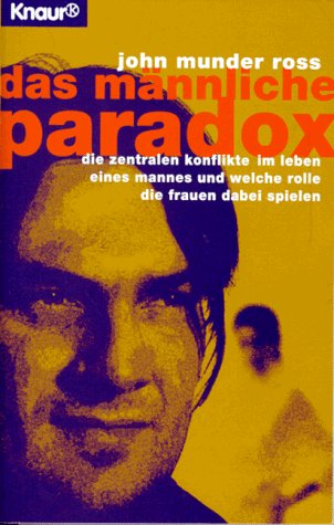 Stock image for Das mnnliche Paradox. Die zentralen Konflikte im Leben eines Mannes und welche Rolle die Frauen dabei spielen for sale by Kultgut