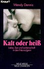 Kalt oder heiss : Liebe, Sex und Leidenschaft in den Neunzigern. Wendy Dennis. Aus dem Amerikan. von Anni Pott / Knaur ; 84093 - Dennis, Wendy (Verfasser)