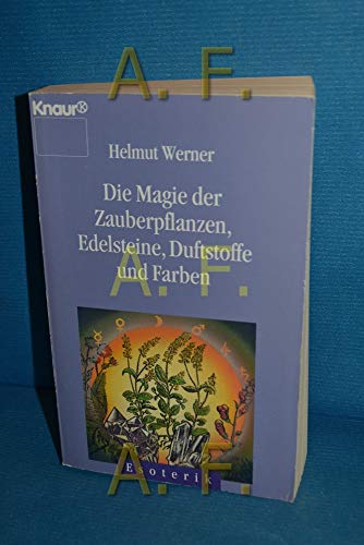 Stock image for Die Magie der Zauberpflanzen, Edelsteine, Duftstoffe und Farben. Knaur Esoterik 86019. for sale by Antiquariat im Lenninger Tal