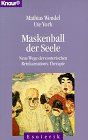 Stock image for Maskenball der Seele : neue Wege der esoterischen Reinkarnations-Therapie. ; Ute York, Knaur ; 86027 : Esoterik for sale by Hbner Einzelunternehmen