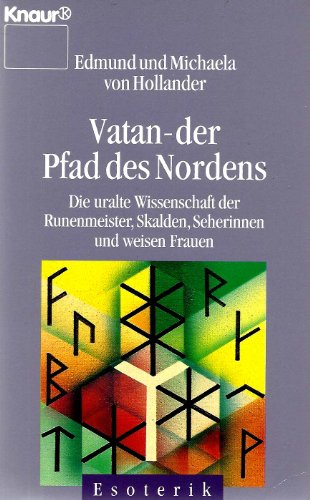 Vatan - Der Pfad des Nordens: Die uralte Wissenschaft der Runenmeister, Skalden, Seherinnen und w...