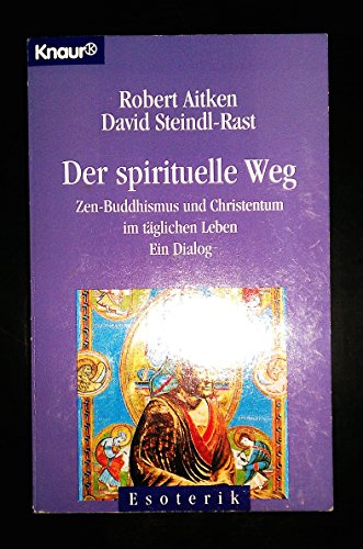Stock image for Der spirituelle Weg. Zen-Buddhismus und Christentum im tglichen Leben. for sale by medimops