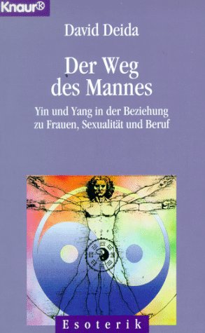 Stock image for Der Weg des Mannes. Yin und Yang in der Beziehung zu Frauen, Sexualitt und Beruf for sale by medimops