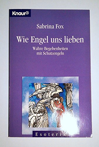 Stock image for Wie Engel uns lieben: Wahre Begebenheiten mit Schutzengeln (Knaur Taschenbcher. Esoterik) for sale by Versandantiquariat Felix Mcke