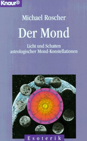 Stock image for Der Mond - Licht und Schatten astrologischer Mond-Konstellationen for sale by Versandantiquariat Kerzemichel