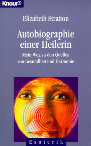 Imagen de archivo de Autobiographie einer Heilerin. Mein Weg zu den Quellen von Gesundheit und Harmonie, a la venta por Grammat Antiquariat