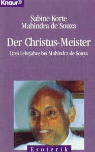 Der Christus-Meister: Drei Lehrjahre bei Mahindra de Souza (Knaur Taschenbücher. Esoterik)