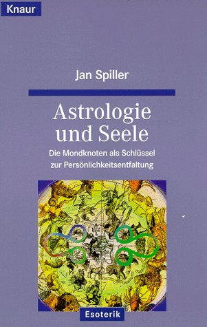 Imagen de archivo de Astrologie und Seele: Die Mondknoten als Schlssel zur Persnlichkeitsentfaltung (Knaur Taschenbcher. Esoterik) a la venta por bemeX