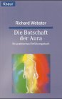 Imagen de archivo de Die Botschaft der Aura : Ein praktisches Einfhrungsbuch. (Knaur Esoterik) a la venta por Bildungsbuch