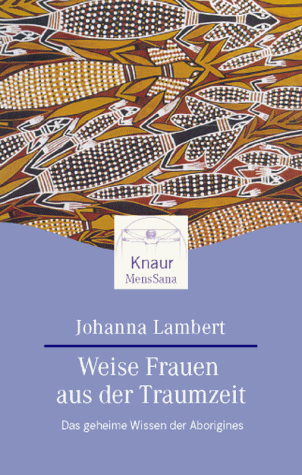 9783426870013: Weise Frauen aus der Traumzeit. Das geheime Wissen der Aborigines.