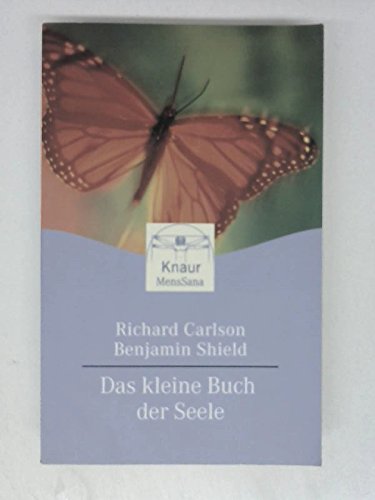 Das kleine Buch der Seele. (9783426870488) by Carlson, Richard; Shield, Benjamin