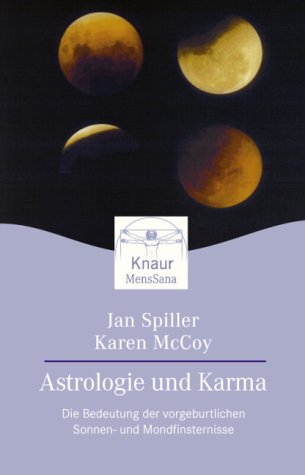 Beispielbild fr Astrologie und Karma Die Bedeutung der vorgeburtlichen Sonnenfinsternisse und Mondfinsternisse Spiller, Jan McKoy, Karen Psychologie Astrologe Astrologie Karma zum Verkauf von BUCHSERVICE / ANTIQUARIAT Lars Lutzer