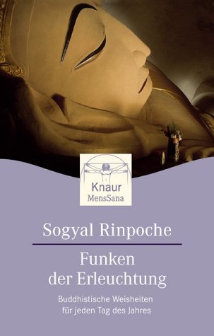 Funken der Erleuchtung. Buddhistische Weisheiten für jeden Tag des Jahres. - Sogyal Rinpoche, Rinpoche, Sogyal