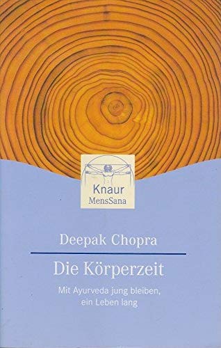 Beispielbild fr Die Krperzeit. Mit Ayurveda jung bleiben, ein Leben lang. zum Verkauf von medimops