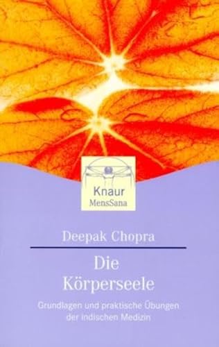 Die KÃ¶rperseele. Grundlagen und praktische Ãœbungen der Indischen Medizin. (9783426871515) by Chopra, Deepak