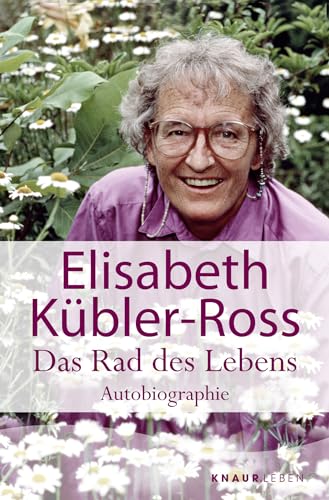 Das Rad des Lebens. (9783426871614) by KÃ¼bler-Ross, Elisabeth