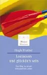 Loslassen und glücklich sein: Der Weg zu einem entspannten Leben - Prather, Hugh und Elisabeth Liebl