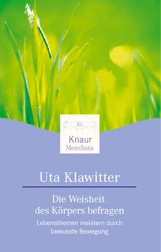 Stock image for Die Weisheit des Koerpers befragen Lebensthemen meistern durch bewusste Bewegung. Gesamttitel: Knaur; 87214 : Mens sana for sale by ThriftBooks-Dallas