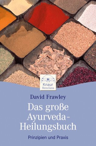 Beispielbild fr Das groe Ayurveda-Heilungsbuch: Prinzipien und Praxis zum Verkauf von medimops