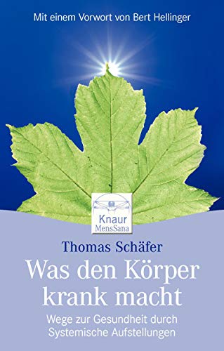 Beispielbild fr Was den Krper krank macht: Wege aus der Krankheit durch Systemische Aufstellungen Mit einem Vorwort von Bert Hellinger: Wege zur Gesundheit durch systemische Aufstellungen zum Verkauf von medimops