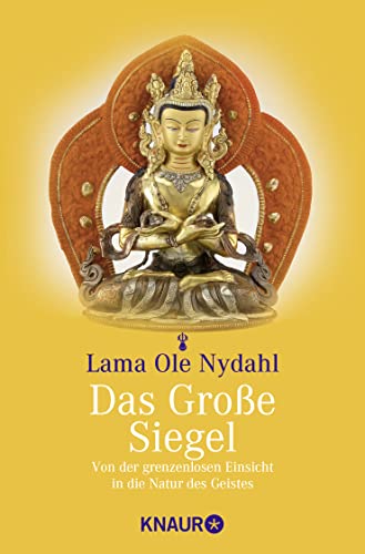 Beispielbild fr Das groe Siegel: Von der grenzenlosen Einsicht in die Natur des Geistes: Die Mahamudra-Sichtweise des Diamantweg-Buddhismus zum Verkauf von medimops