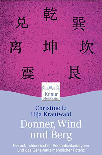 Stock image for Donner, Wind und Berg: Die acht chinesischen Persnlichkeitstypen und das Geheimnis mnnlicher Potenz for sale by medimops