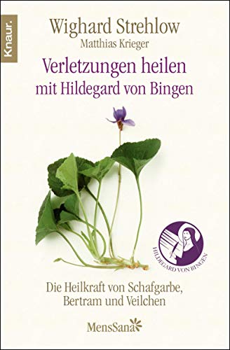 Beispielbild fr Verletzungen heilen: Die Heilkraft von Schafgarbe, Bertram und Veilchen nach Hildegard von Bingen zum Verkauf von medimops