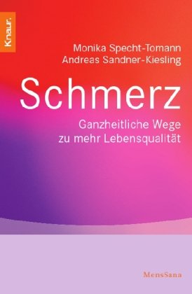 Schmerz: Ganzheitliche Wege zu mehr Lebensqualität. (= MensSana). - Specht-Tomann, Monika und Andreas Sandner-Kiesling