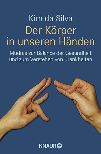 Beispielbild fr Der Krper in unseren Hnden: Mudras zur Balance der Gesundheit und zum Verstehen von Krankheiten: Erkenntnisse zum Verstehen von Gesundheit, Balance und Krankheit zum Verkauf von medimops