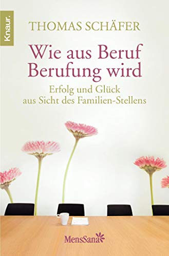 Beispielbild fr Wie aus Beruf Berufung wird: Erfolg und Glck aus Sicht des Familien-Stellens zum Verkauf von medimops