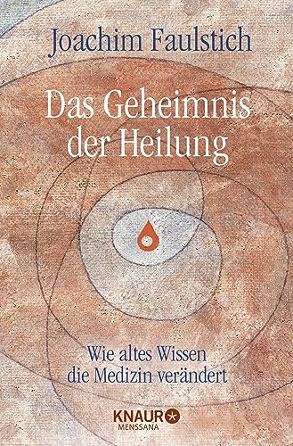 Imagen de archivo de Das Geheimnis der Heilung: Wie altes Wissen die Medizin verndert a la venta por medimops