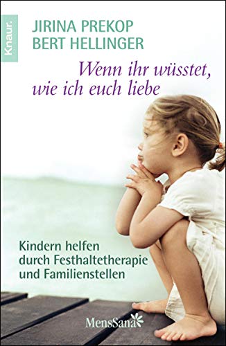 Stock image for Wenn ihr wsstet, wie ich euch liebe: Kindern helfen durch Festhaltetherapie und Familienstellen for sale by medimops