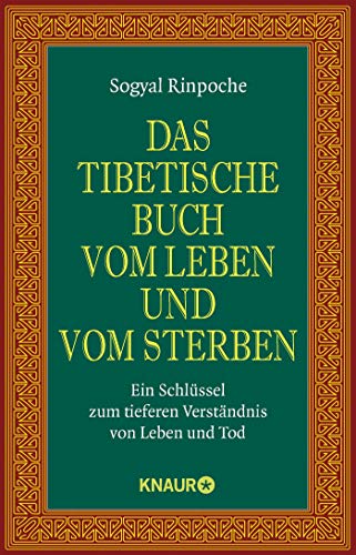 Das tibetische Buch vom Leben und vom Sterben : ein Schlüssel zum tieferen Verständnis von Leben und Tod. Mit einem Vorw. des Dalai Lama. Aus dem Engl. von Thomas Geist und Karin Behrendt / Knaur ; 87528 : Mens sana - Rinpoche, Sogyal