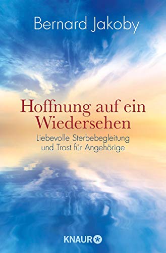 Beispielbild fr Hoffnung auf ein Wiedersehen: Liebevolle Sterbebegleitung und Trost fr Angehrige zum Verkauf von medimops