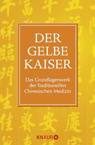 Der Gelbe Kaiser: Das Grundlagenwerk der Traditionellen Chinesischen Medizin (9783426875704) by Unknown