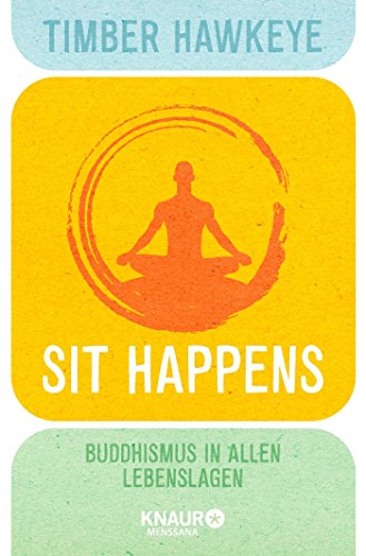 Stock image for Sit Happens: Buddhismus in allen Lebenslagen for sale by medimops