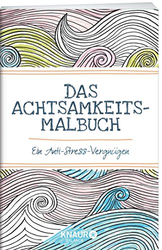 Stock image for Das Achtsamkeits-Malbuch: Ein Anti-Stress-Vergngen for sale by medimops