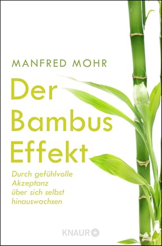 Stock image for Der Bambus-Effekt: Durch gefhlvolle Akzeptanz ber sich selbst hinauswachsen for sale by medimops