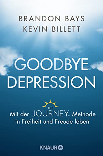 9783426877760: Goodbye Depression: Mit der The JOURNEY  Methode in Freiheit und Freude leben