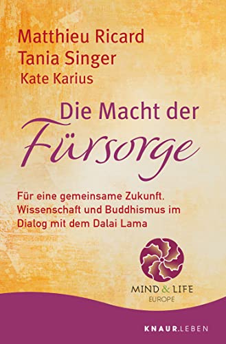 Beispielbild fr Die Macht der Frsorge: Fr eine gemeinsame Zukunft. Wissenschaft und Buddhismus im Dialog mit dem Dalai Lama zum Verkauf von medimops