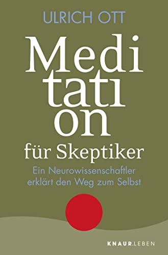 Beispielbild fr Meditation fr Skeptiker: Ein Neurowissenschaftler erklrt den Weg zum Selbst zum Verkauf von medimops