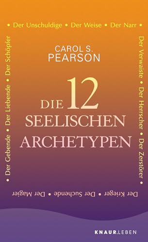 Imagen de archivo de Die 12 seelischen Archetypen: Der Schpfer, Der Herrscher, Der Zerstrer, Der Suchende, Der Krieger, Der Narr, Der Magier, Der Gebende, Der Liebende, Der Verwaiste, Der Unschuldige, Der Weise a la venta por medimops