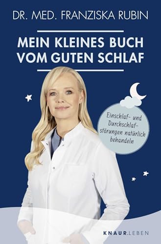 Mein kleines Buch vom guten Schlaf : Einschlaf- und Durchschlafstörungen natürlich behandeln - Franziska Rubin