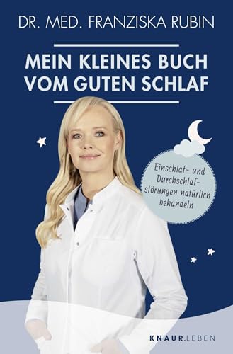 Mein kleines Buch vom guten Schlaf: Einschlaf- und Durchschlafstörungen natürlich behandeln - Rubin, Franziska