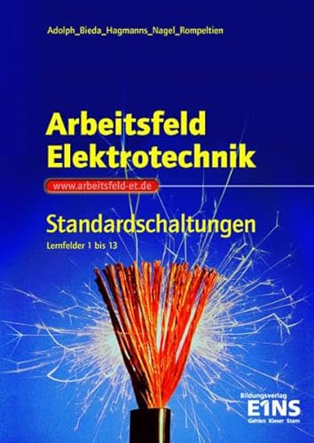 Beispielbild fr Arbeitsfeld Elektrotechnik: Standardschaltungen: Standardschaltungen: Technische Kommunikation in den Lernfeldern 1 bis 13 Kompendium von Gottfried Adolph, Joachim Bieda und Werner Hagmanns zum Verkauf von BUCHSERVICE / ANTIQUARIAT Lars Lutzer