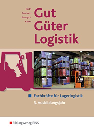 Imagen de archivo de Gut - Gter - Logistik: Fachkrfte fr Lagerlogistik : 3. Ausbildungsjahr: Schlerband a la venta por Buchpark