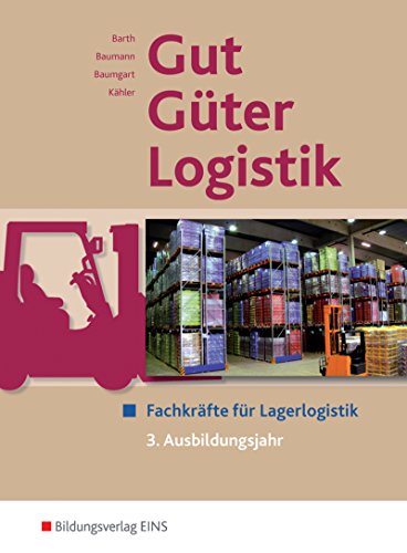 Stock image for Gut - Gter - Logistik: Fachkrfte fr Lagerlogistik: 3. Ausbildungsjahr: Schlerband for sale by medimops