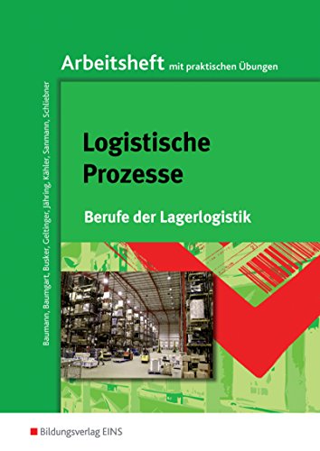 Imagen de archivo de Berufe der Lagerlogistik / Logistische Prozesse - Berufe der Lagerlogistik: Arbeitsheft a la venta por Versandantiquariat Jena