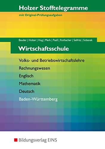 Holzer Stofftelegramme Wirtschaftsschule. Augabenband. Baden-Württemberg: Holzer. Volks- und Betriebswirtschaftslehre, Rechnungswesen, Mathematik, . Rechnungswesen, Englisch, Mathematik, Deutsch - Holzer, Volker